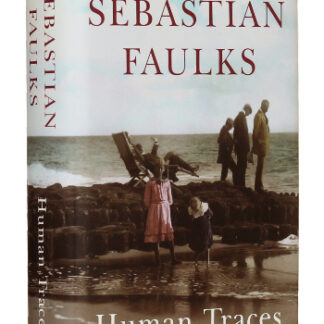 Sebastian Faulks: Human Traces, 2005 - signed first edition