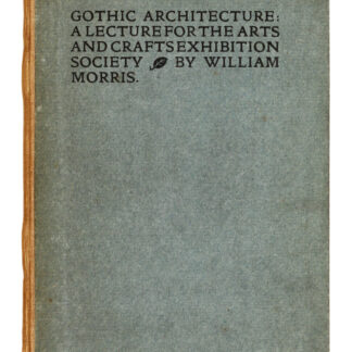 William Morris: Gothic Architecture, Kelmscott Press, 1893 - 1st ed., one of 1,500 copies on 'Flower' paper